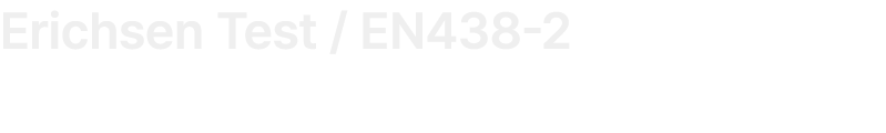Erichsen Test / EN438 2