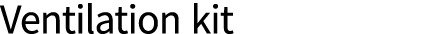 Ventilation kit