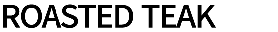 ROASTED TEAK