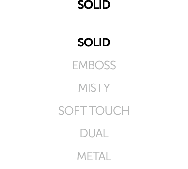 SOLID SOLID EMBOSS MISTY SOFT TOUCH DUAL METAL