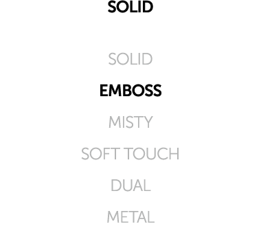 SOLID SOLID EMBOSS MISTY SOFT TOUCH DUAL METAL