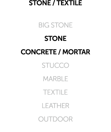 STONE / TEXTILE BIG STONE STONE CONCRETE / MORTAR STUCCO MARBLE TEXTILE LEATHER OUTDOOR