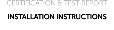 CERTIFICATION & TEST REPORT INSTALLATION INSTRUCTIONS 