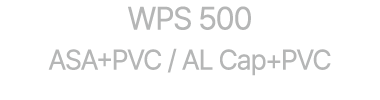 WPS 500 ASA+PVC / AL Cap+PVC