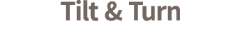 Tilt & Turn