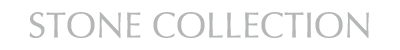 STONE COLLECTION