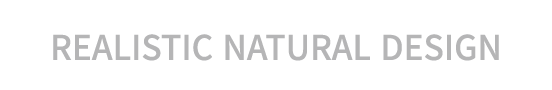 Realistic Natural Design